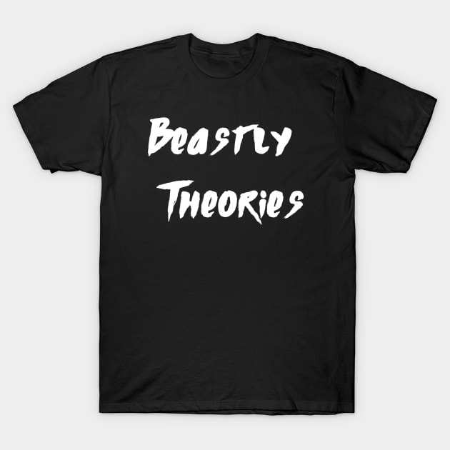 Beastly Theories Podcast T-Shirt by SUNKENNAUTILUS